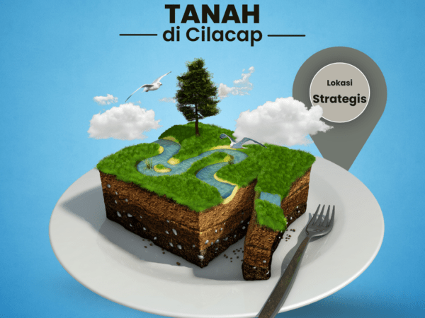 Cari Tanah di Cilacap? Ini Dia Lokasi yang Strategis!