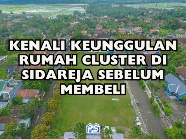 Kenali Keunggulan Rumah Cluster di Sidareja Sebelum Membeli