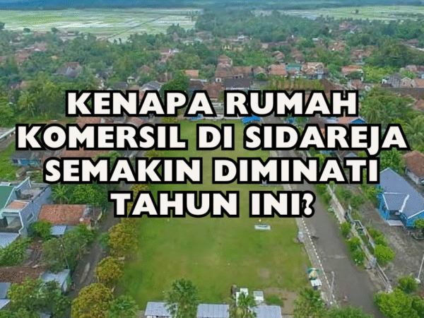 Kenapa Rumah Komersil di Sidareja Semakin Diminati Tahun Ini?