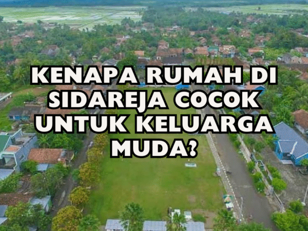 Kenapa Rumah di Sidareja Cocok untuk Keluarga Muda?